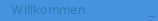Willkommen